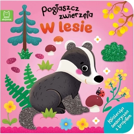 Mângâie animalele: în pădure – carte senzorială cu elemente tactile și sclipici